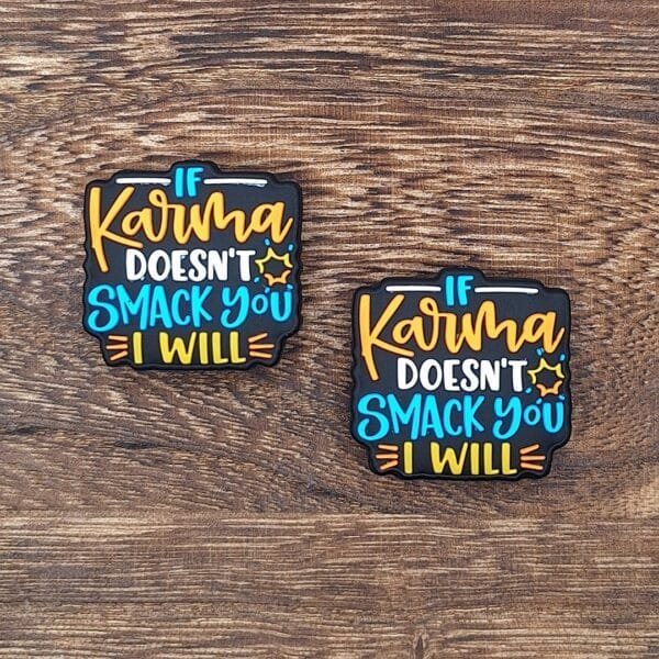 If Karma doesn't smack you, I will Silicone Focal Bead