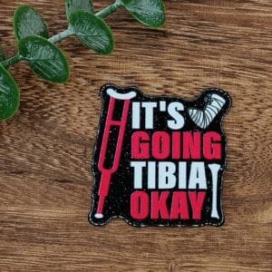 It's Going Tibia ok Glitter Flatback