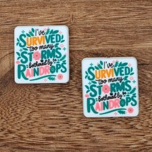 I'v Survived Too Many Storms Silicone Focal Bead