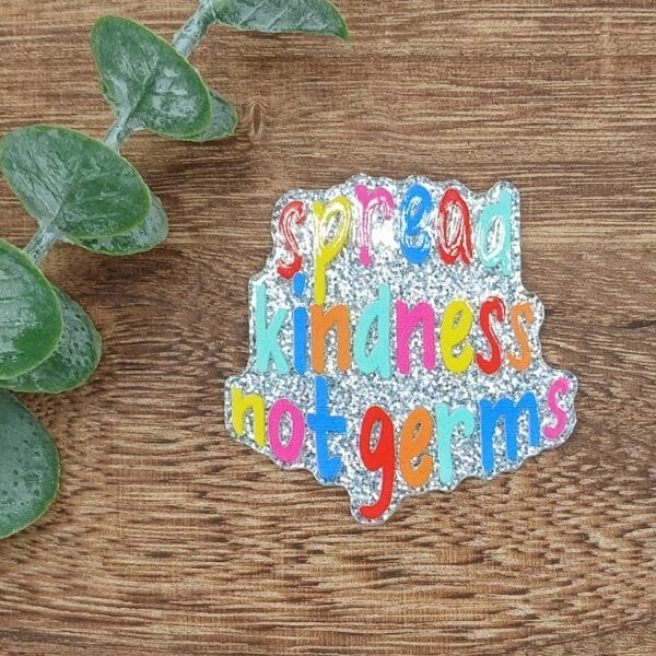Spread kindness not germs Glitter Flatback